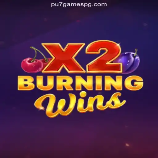 Dive into the Excitement of BurningWinsX2 with Pu7games